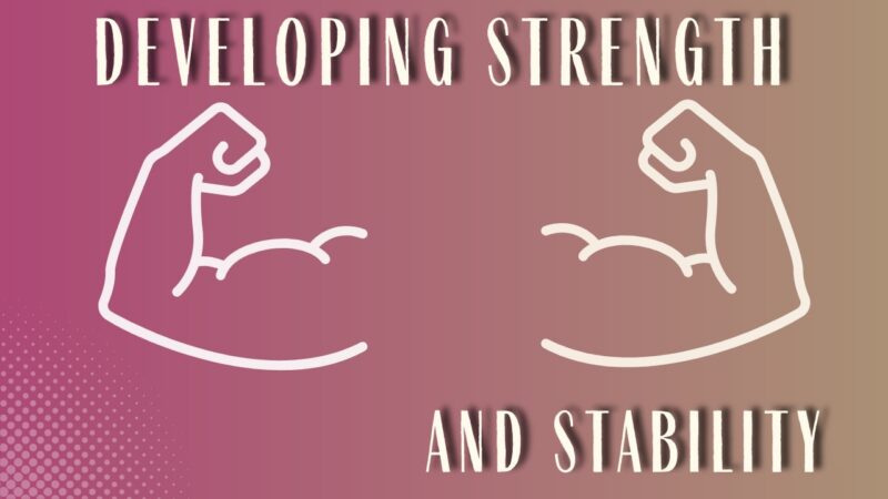 Developing Strength and Stability